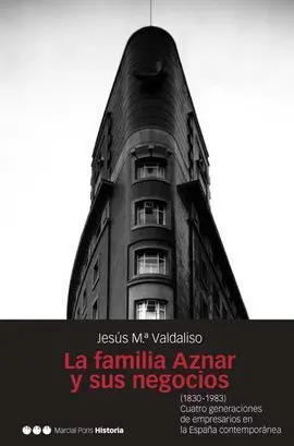 La Familia Aznar y Sus Negocios (1830-1983)