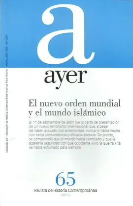 Revista Ayer Nº 65. El Nuevo Orden Mundial y el Mundo Islámico