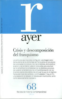 REVISTA AYER Nº68. CRISIS Y DESCOMPOSICIÓN DEL FRANQUISMO