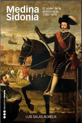 MEDINA SIDONIA. EL PODER DE LA ARISTOCRACIA 1580-1670