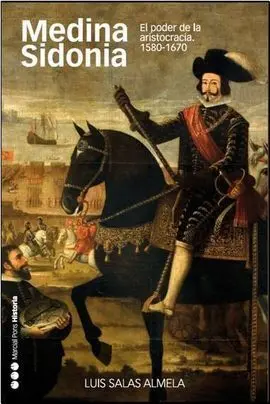 Medina Sidonia. El Poder de la Aristocracia 1580-1670