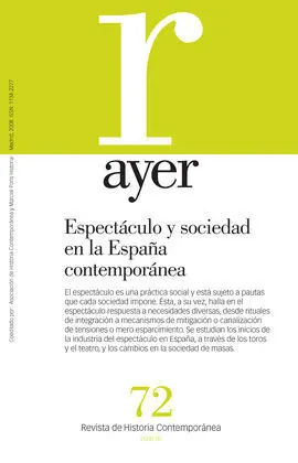 Revista Ayer Nº 72. Espectáculo y Sociedad en la España Contemporánea