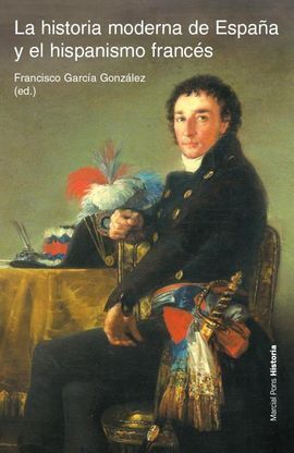 HISTORIA MODERNA ESPAÑA Y EL HISPANISMO FRANCES