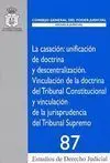 La Casación. Unificación de Doctrina y Descentralización