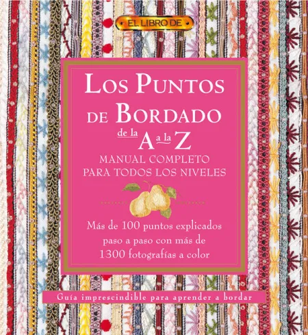 Los Puntos del Bordado de la a a la Z. Manual Comp