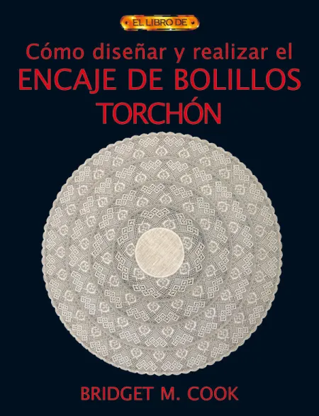 Cómo Diseñar y Realizar el Encaje de Bolillos Torc