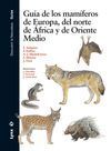 GUÍA DE LOS MAMÍFEROS DE EUROPA, DEL NORTE DE ÁFRICA Y DE ORIENTE MEDIO