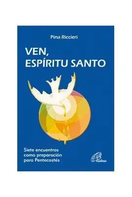 Ven. Espiritu Santo. Siete Encuentros Como Preparacion para