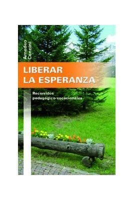 LIBERAR LA ESPERANZA : RECORRIDOS PEDAGÓGICO-VOCACIONALES