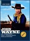 JOHN WAYNE. EL VAQUERO QUE CONQUISTÓ HOLLYWOOD