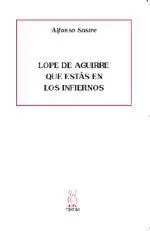 Lope de Aguirre que estás en los Infiernos