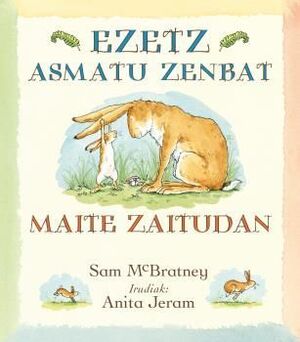 EZETZ ASMATU ZENBAT MAITE ZAITUDAN