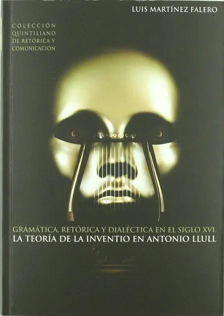 Gramatica,Retorica y Dialectica en el Siglo Xvi. teoria de la Inve