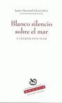 BLANCO SILENCIO SOBRE EL MAR Y OTROS POEMAS