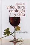 MANUAL DE VITICULTURA, ENOLOGÍA Y CATA