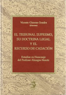 EL TRIBUNAL SUPREMO, SU DOCTRINA LEGAL Y EL RECURSO DE CASACIÓN