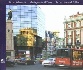 BILBO ISLATURIK = REFLEJOS DE BILBAO = REFLECTIONS