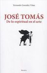 JOSÉ TOMÁS. DE LO ESPIRITUAL EN EL ARTE