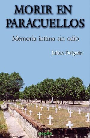 MORIR EN PARACUELLOS. MEMORIA ÍNTIMA SIN ODIO