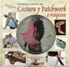 Técnicas y Trucos de Costura y Patchwork a Máquina