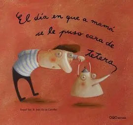 El Día en que a Mamá se le Puso Cara de Tetera