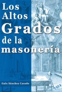 LOS ALTOS GRADOS DE LA MASONERÍA