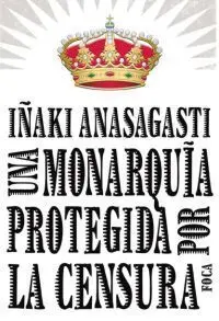 Una Monarquía Protegida por la Censura