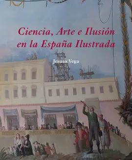 Ciencia, Arte e Ilusión en la España Ilustrada