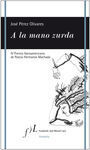 A LA MANO ZURDA, DE JOSÉ PÉREZ OLIVARES (IV PREMIO
