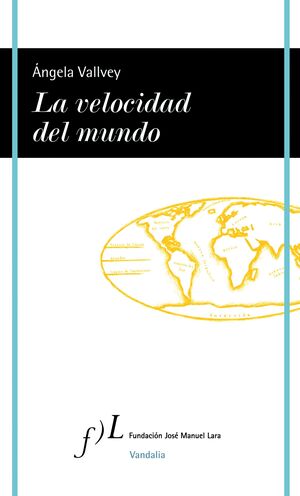 LA VELOCIDAD DEL MUNDO, DE ANGELA VALLVEY