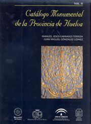 (VOL.2) CATALOGO MONUMENTAL DE LA PROVINCIA DE HUELVA