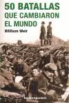 50 Batallas que Cambiaron el Mundo