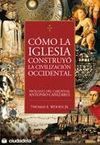 CÓMO LA IGLESIA CONSTRUYÓ LA CIVILIZACIÓN OCCIDENTAL