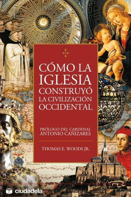 Como la Iglesia Construyó la Civilización Occidental