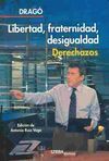 LIBERTAD, FRATERNIDAD, DESIGUALDAD