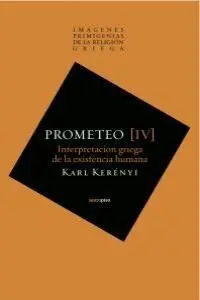 Prometeo Iv. Interpretación Griega de la Existencia Humana