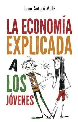 La Economia Explicada a los Jovenes