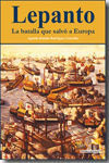 LEPANTO. LA BATALLA QUE SALVÓ A EUROPA