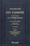 PHYSIOLOGIE DES PASSIONS. TOME I.