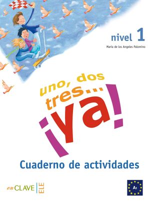 UNO, DOS, TRES-- ¡YA!, NIVEL 1. CUADERNO DE ACTIVIDADES