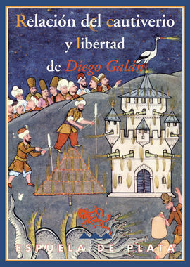 RELACIÓN DEL CAUTIVERIO Y LIBERTAD DE DIEGO GALÁN,