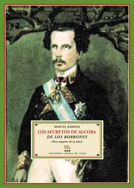 Los Secretos de Alcoba de los Borbones (Para Mayor de 50 Años)