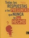 TODAS LAS RESPUESTAS A LAS PREGUNTAS QUE NUNCA TE HAS HECHO