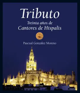 Tributo. Treinta Años de Cantores de Hispalis
