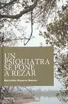 Un Psiquiatra se Pone a Rezar
