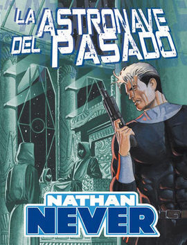 NATHAN NEVER. LA ASTRONAVE DEL PASADO
