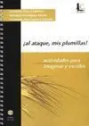 Al Ataque, Mis Plumillas! : Actividades para Imaginar y Escribir