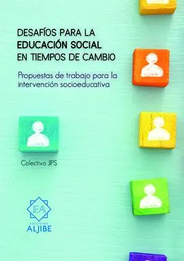 Desafios de la Educacion Social en Tiempos de Cambio Propuestas de Trabajo para