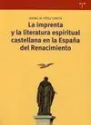 La Imprenta y la Literatura Espiritual Castellana en la España del Renacimiento 1470-1560