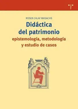 Didáctica del Patrimonio: Epistemología, Metodología y Estudio de Casos